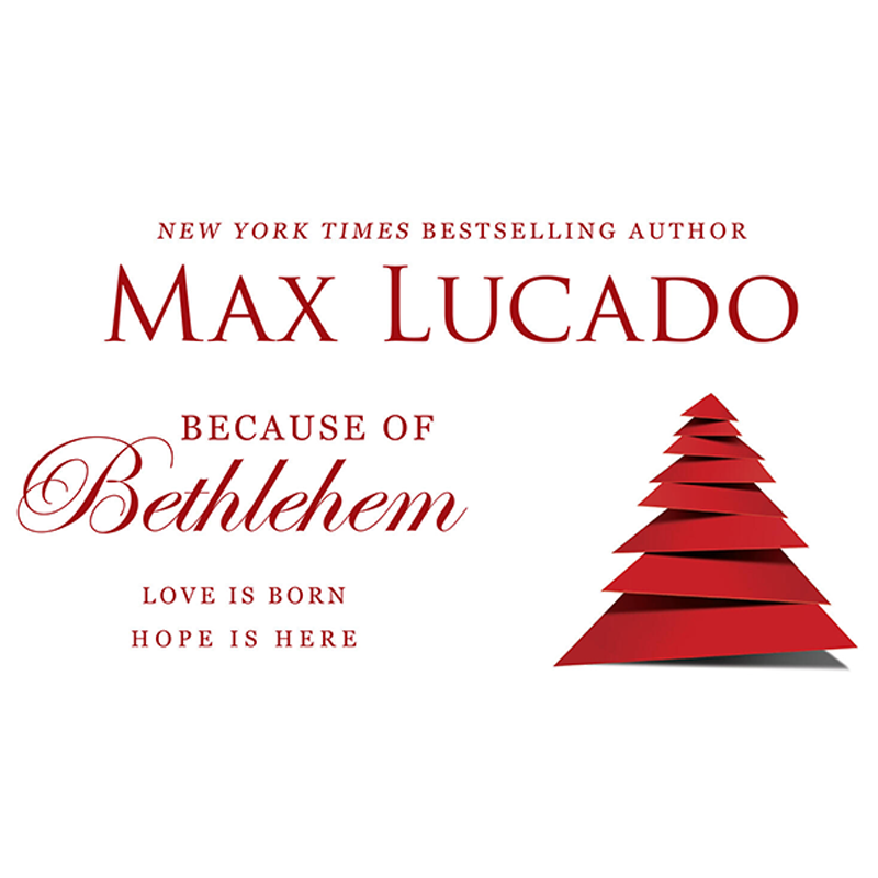 Max Lucado's: Because of Bethlehem